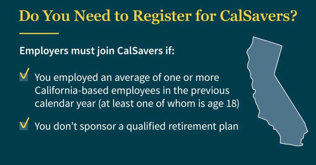 Graphic showing employers must join CalSavers if they employ one or more California-based employees and don't sponsor a qualified a retirement plan